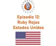 Episodio 12: Ruby Rojas – Estados Unidos