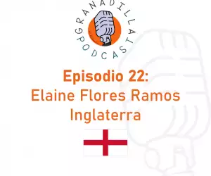 Episodio 22: Elaine Flores Ramos – Inglaterra